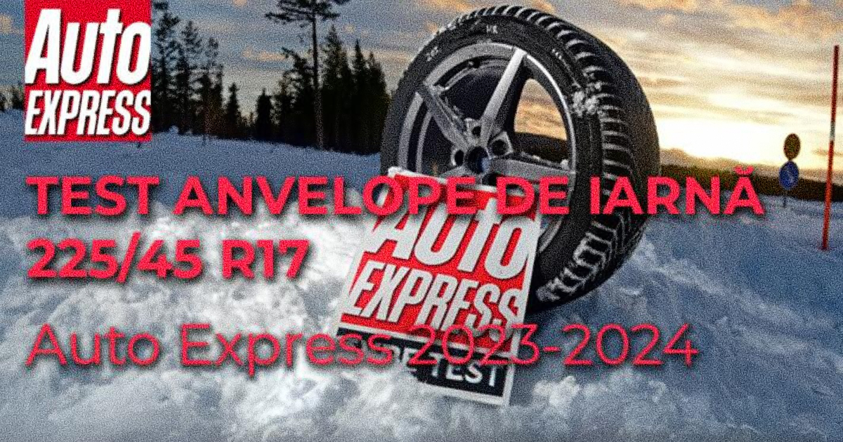 Test anvelope de iarna 22545 R17 – Auto Express 2023-2024